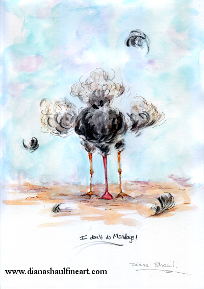 A cartoon ostrich buries its head in the sand; caption: 'I don't do Mondays!'