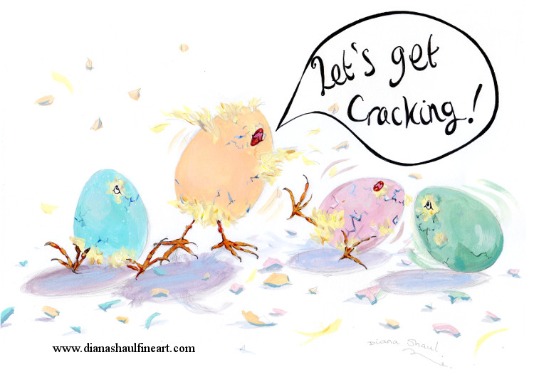Original cartoon showing eggs with feet, beaks, eyes and wings sticking out, with caption 'Let's get cracking!'